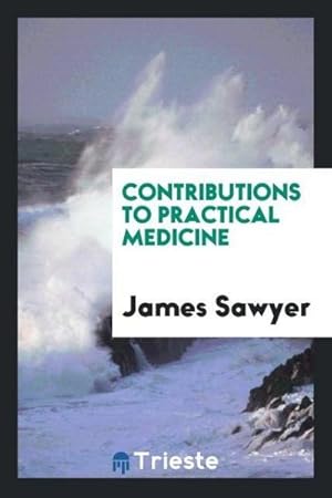 Image du vendeur pour Contributions to practical medicine mis en vente par AHA-BUCH GmbH