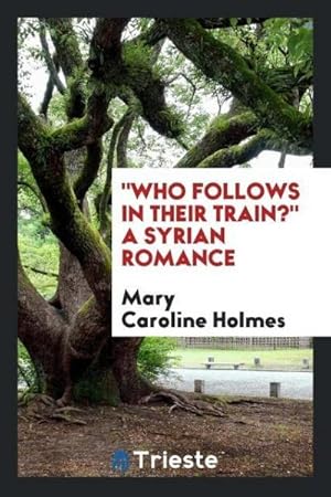 Seller image for "Who follows in their train?" A Syrian romance for sale by AHA-BUCH GmbH