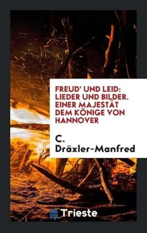 Imagen del vendedor de Freud' und Leid : Lieder und Bilder. Einer Majestt dem Knige von Hannover a la venta por AHA-BUCH GmbH