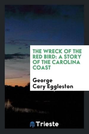 Imagen del vendedor de The wreck of the red bird : a story of the Carolina coast a la venta por AHA-BUCH GmbH