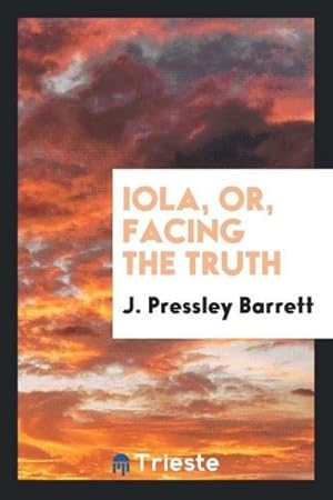 Imagen del vendedor de Iola, or, Facing the truth a la venta por AHA-BUCH GmbH