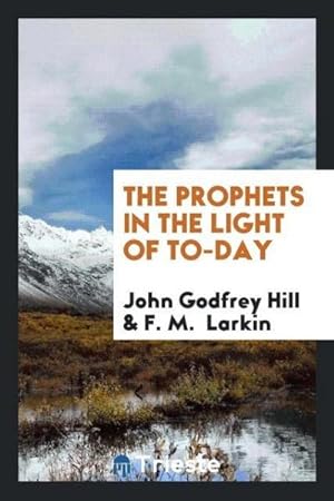 Seller image for The prophets in the light of to-day for sale by AHA-BUCH GmbH