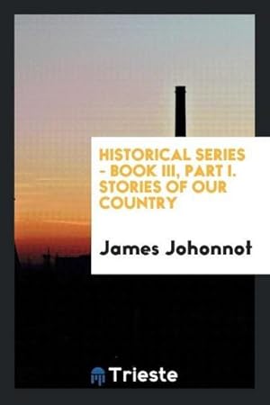 Immagine del venditore per Historical Series - Book III, Part I. Stories of our country venduto da AHA-BUCH GmbH