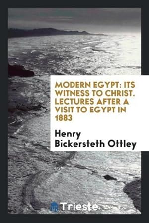 Seller image for Modern Egypt : Its Witness to Christ. Lectures After a Visit to Egypt in 1883 for sale by AHA-BUCH GmbH