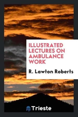 Seller image for Illustrated Lectures on Ambulance Work for sale by AHA-BUCH GmbH