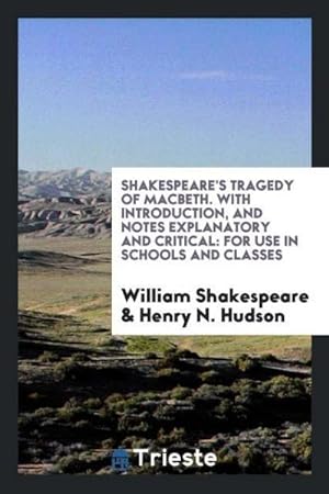 Seller image for Shakespeare's Tragedy of Macbeth. With Introduction, and Notes Explanatory and Critical : For Use in Schools and Classes for sale by AHA-BUCH GmbH