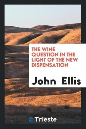 Seller image for The Wine Question in the Light of the New Dispensation for sale by AHA-BUCH GmbH