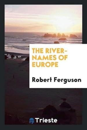 Imagen del vendedor de The River-Names of Europe a la venta por AHA-BUCH GmbH