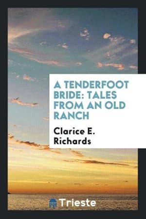 Image du vendeur pour A Tenderfoot Bride : Tales from an Old Ranch mis en vente par AHA-BUCH GmbH