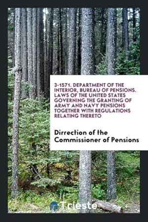 Imagen del vendedor de 3-1571. Department of the Interior, Bureau of Pensions. Laws of the United States Governing the Granting of Army and Navy Pensions Together with Regulations Relating Thereto a la venta por AHA-BUCH GmbH