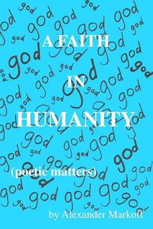 Bild des Verkufers fr A Faith in Humanity (poetic matters) zum Verkauf von AHA-BUCH GmbH