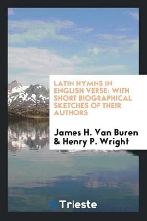 Seller image for Latin Hymns in English Verse : With Short Biographical Sketches of Their Authors for sale by AHA-BUCH GmbH