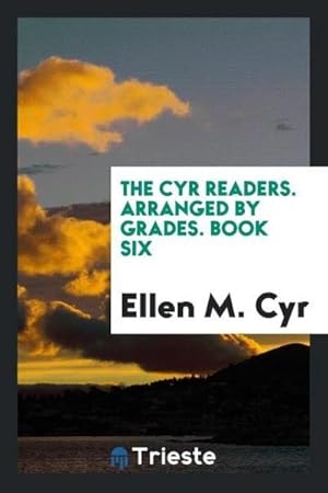 Seller image for The Cyr Readers. Arranged by Grades. Book Six for sale by AHA-BUCH GmbH