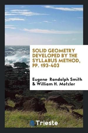 Seller image for Solid Geometry Developed by the Syllabus Method, pp. 193-403 for sale by AHA-BUCH GmbH