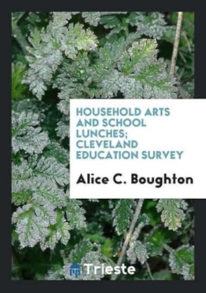 Image du vendeur pour Household Arts and School Lunches; Cleveland Education Survey mis en vente par AHA-BUCH GmbH