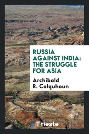 Image du vendeur pour Russia Against India : The Struggle for Asia mis en vente par AHA-BUCH GmbH