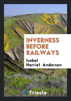 Imagen del vendedor de Inverness Before Railways a la venta por AHA-BUCH GmbH