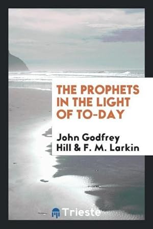 Seller image for The Prophets in the Light of To-Day for sale by AHA-BUCH GmbH