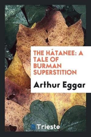 Image du vendeur pour The Htanee : A Tale of Burman Superstition mis en vente par AHA-BUCH GmbH