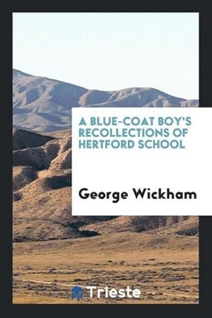 Seller image for A Blue-Coat Boy's Recollections of Hertford School for sale by AHA-BUCH GmbH
