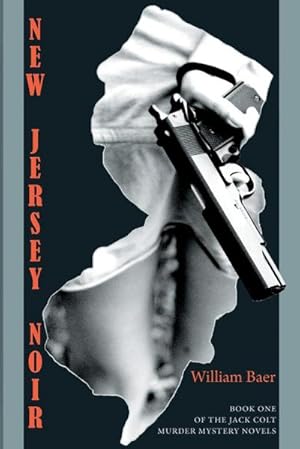 Seller image for New Jersey Noir : The Jack Colt Murder Mystery Novels, Book One for sale by AHA-BUCH GmbH