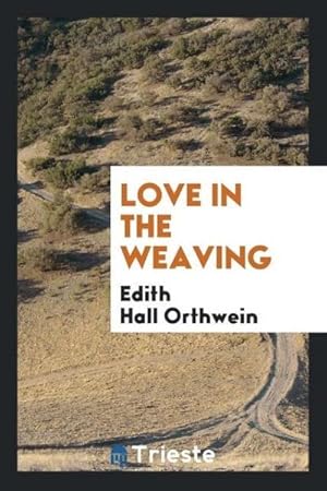 Imagen del vendedor de Love in the Weaving a la venta por AHA-BUCH GmbH