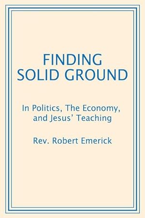Seller image for Finding Solid Ground : In Politics, The Economy, and Jesus' Teaching for sale by AHA-BUCH GmbH