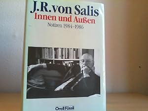 Innen und aussen : Notizen 1984 - 1986. J. R. von Salis