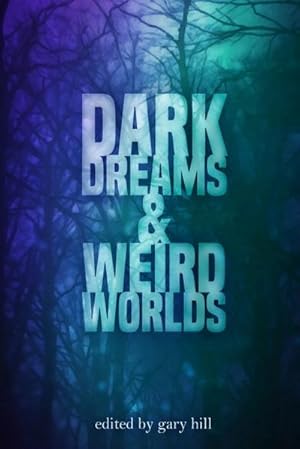 Seller image for Dark Dreams and Weird Worlds : A Collection of Science Fiction and Horror Stories for sale by AHA-BUCH GmbH