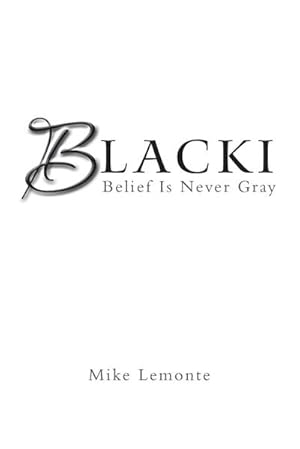 Seller image for Blacki : Belief Is Never Gray for sale by AHA-BUCH GmbH