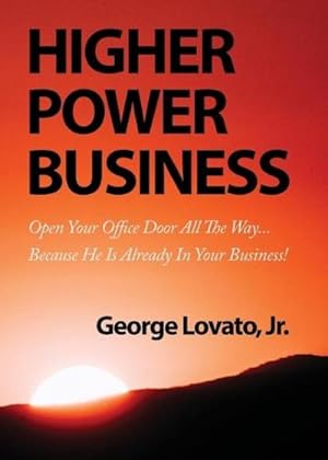Imagen del vendedor de Higher Power Business : Open Your Office Door All the Way.Because He is Already in Your Business! a la venta por AHA-BUCH GmbH