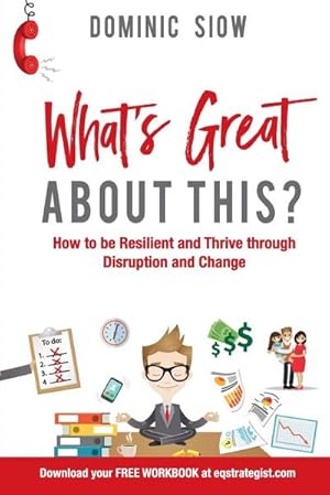 Seller image for WHAT'S GREAT ABOUT THIS? : HOW TO BE RESILIENT AND THRIVE THROUGH DISRUPTION AND CHANGE. for sale by AHA-BUCH GmbH