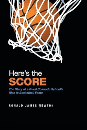 Immagine del venditore per Here'S the Score : The Story of a Rural Colorado School'S Rise to Basketball Fame venduto da AHA-BUCH GmbH