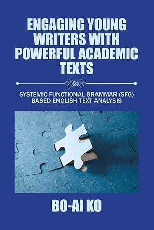 Imagen del vendedor de Engaging Young Writers with Powerful Academic Texts : Systemic Functional Grammar (Sfg) Based English Text Analysis a la venta por AHA-BUCH GmbH