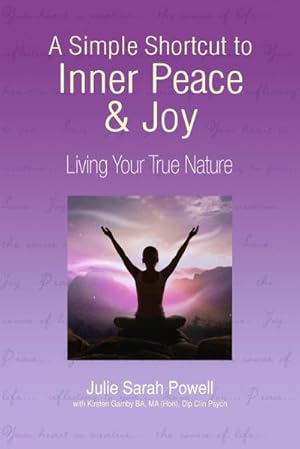 Bild des Verkufers fr A Simple Shortcut to Inner Peace & Joy : Living Your True Nature zum Verkauf von AHA-BUCH GmbH