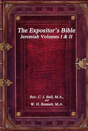 Imagen del vendedor de The Expositor's Bible : Jeremiah Volumes I & II a la venta por AHA-BUCH GmbH