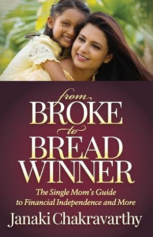 Immagine del venditore per From Broke to Breadwinner : The Single Mom's Guide to Financial Independence and More venduto da AHA-BUCH GmbH