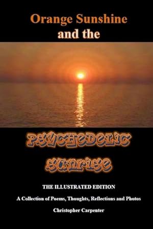 Image du vendeur pour Orange Sunshine and the Psychedelic Sunrise - The Illustrated Edition mis en vente par AHA-BUCH GmbH