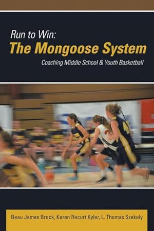 Seller image for Run to Win : The Mongoose System: Coaching Middle School & Youth Basketball for sale by AHA-BUCH GmbH