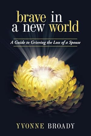 Bild des Verkufers fr Brave in a New World : A Guide to Grieving zum Verkauf von AHA-BUCH GmbH