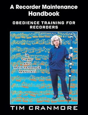 Image du vendeur pour A Recorder Maintenance Handbook : Obedience Training for Recorders mis en vente par AHA-BUCH GmbH