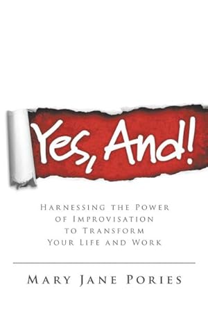 Bild des Verkufers fr Yes, And! : Harnessing the Power of Improvisation to Transform Your Life and Work zum Verkauf von AHA-BUCH GmbH