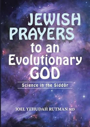 Imagen del vendedor de Jewish Prayers to an Evolutionary God : Science in the Siddur a la venta por AHA-BUCH GmbH