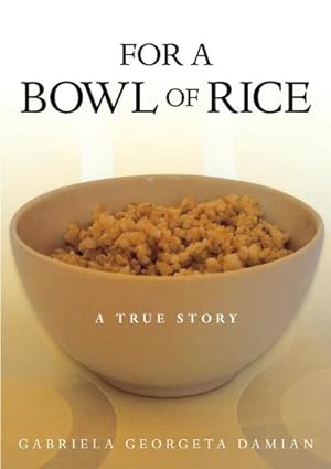 Seller image for For a Bowl of Rice : A True Story for sale by AHA-BUCH GmbH
