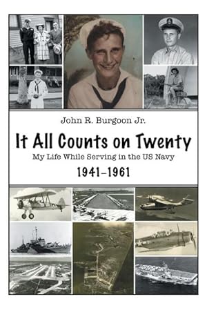 Bild des Verkufers fr It All Counts On Twenty : My Life While Serving In the US Navy, 1941-1961 zum Verkauf von AHA-BUCH GmbH