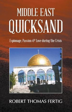 Seller image for Middle East Quicksand : Espionage, Passion & Love during the Crisis for sale by AHA-BUCH GmbH