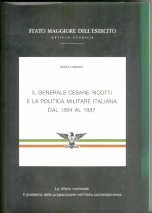 Bild des Verkufers fr Il Generale Ricotti e la politica militare italiana dal 1884 al 1887. zum Verkauf von FIRENZELIBRI SRL