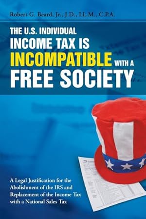Seller image for The U.S. Individual Income Tax Is Incompatible with a Free Society for sale by AHA-BUCH GmbH