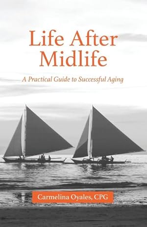 Seller image for Life After Midlife : A Practical Guide to Successful Aging for sale by AHA-BUCH GmbH