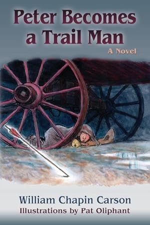 Seller image for Peter Becomes a Trail Man : The Story of a Boy's Journey on the Santa Fe Trail for sale by AHA-BUCH GmbH